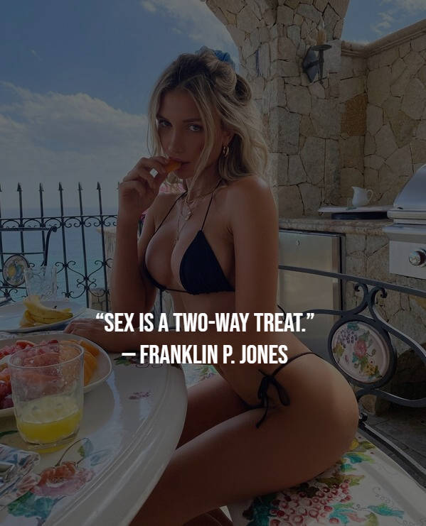 Quotes About Sex. What Else Do You Need?