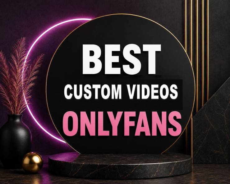 25 Best Custom Videos OnlyFans [Our Top Custom Videos Creators]
