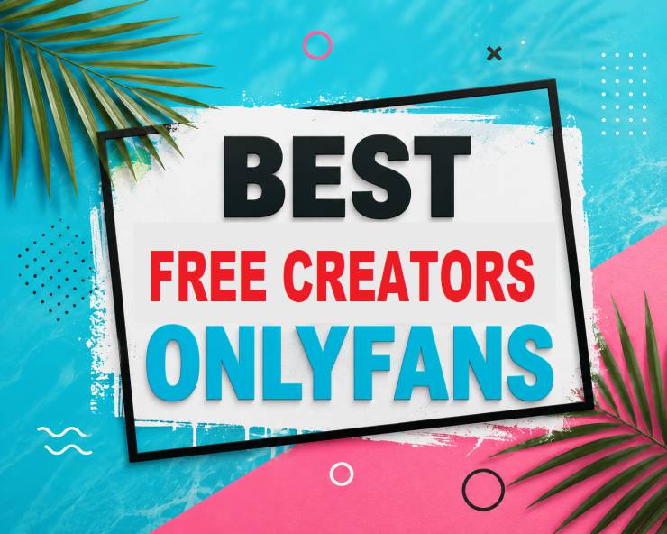 25 Best Free Creators OnlyFans [Our Top Free Creators Creators]