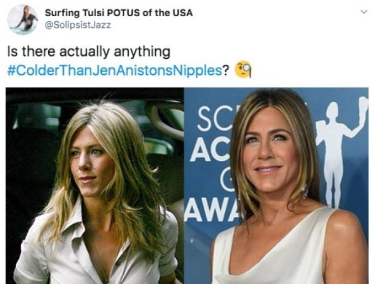 What’s Colder Than Jennifer Aniston’s Nipples?